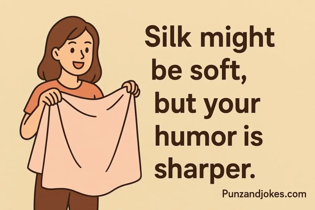 Funny Silk Puns
